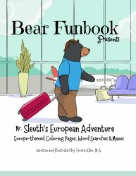 Bear Funbook Presents Mr. Sleuth's European Adventure : Europe-Themed Coloring Pages, Word Searches and Mazes