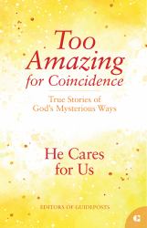 He Cares for Us : True Stories of God's Mysterious Ways