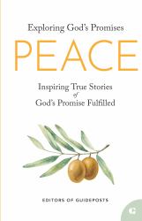 Peace : Inspiring True Stories of God's Promise Fulfilled