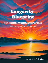 Longevity Blueprint for Health, Wealth, and Purpose : Embracing the Rest of Your Life