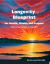 Longevity Blueprint for Health, Wealth, and Purpose : Embracing the Rest of Your Life Longevity Blueprint for Health, Wealth, and Purpose : Embracing the Rest of Your Life