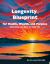 Longevity Blueprint for Health, Wealth, and Purpose : Embracing the Rest of Your Life Longevity Blueprint for Health, Wealth, and Purpose : Embracing the Rest of Your Life