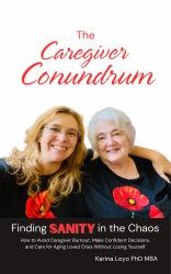 The Caregiver Conundrum : Finding Sanity in the Chaos