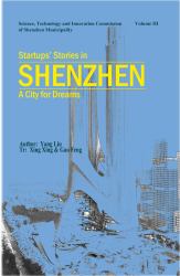 Startups' Stories in Shenzhen: a City for Dreams : Volume III