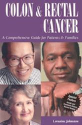 Colon and Rectal Cancer : A Comprehensive Guide for Patients and Families