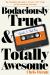 Bodaciously True & Totally Awesome : Episode 1: Bad Boy