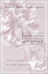 Politics of Selfhood : Bodies and Identities in Global Capitalism
