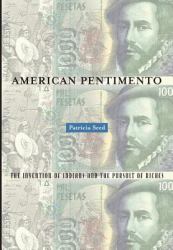 American Pentimento : The Invention of Indians and the Pursuit of Riches