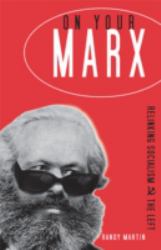 On Your Marx : Relinking Socialism and the Left
