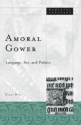 Amoral Gower : Language, Sex, and Politics