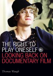 The Right to Play Oneself : Looking Back on Documentary Film