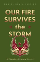 Our Fire Survives the Storm : A Cherokee Literary History