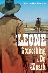 Sergio Leone : Something to Do with Death