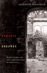 Demonic Grounds : Black Women and the Cartographies of Struggle