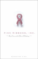 Pink Ribbons, Inc : Breast Cancer and the Politics of Philanthropy