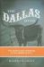 The Dallas Myth : The Making and Unmaking of an American City