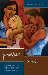 Families Apart : Migrant Mothers and the Conflicts of Labor and Love