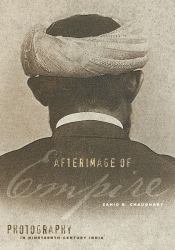 Afterimage of Empire : Photography in Nineteenth-Century India