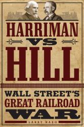 Harriman vs. Hill : Wall Street's Great Railroad War
