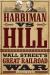 Harriman vs. Hill : Wall Street's Great Railroad War Harriman vs. Hill : Wall Street's Great Railroad War
