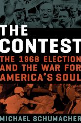 The Contest : The 1968 Election and the War for America's Soul