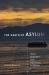 The Death of Asylum : Hidden Geographies of the Enforcement Archipelago