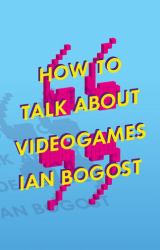 How to Talk about Videogames