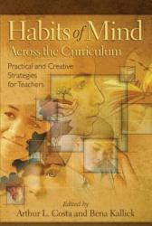 Habits of Mind Across the Curriculum : Practical and Creative Strategies for Teachers