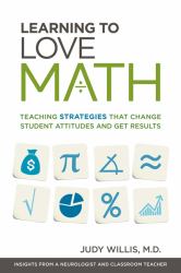 Learning to Love Math : Teaching Strategies That Change Student Attitudes and Get Results