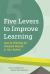 Five Levers to Improve Learning : How to Prioritize for Powerful Results in Your School