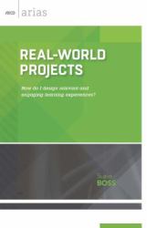 Real-World Projects : How Do I Design Relevant and Engaging Learning Experiences?