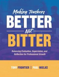 Making Teachers Better, Not Bitter : Balancing Evaluation, Supervision, and Reflection for Professional Growth
