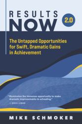 Results Now 2.0 : The Untapped Opportunities for Swift, Dramatic Gains in Achievement