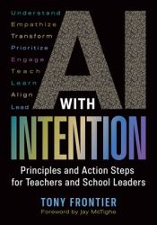 AI with Intention : Principles and Action Steps for Teachers and School Leaders