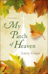My Patch of Heaven : Volume 1