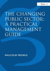 The Changing Public Sector: a Practical Management Guide