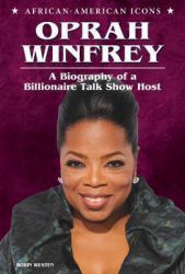 Oprah Winfrey : A Biography of a Billionaire Talk Show Host