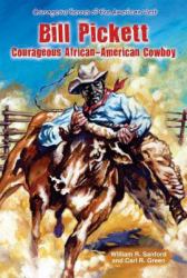 Bill Pickett : Courageous African-American Cowboy