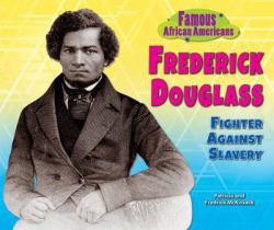 Frederick Douglass : Fighter Against Slavery