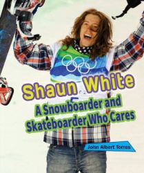 Shaun White : A Snowboarder and Skateboarder Who Cares