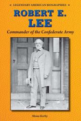 Robert E. Lee : Commander of the Confederate Army