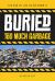 Buried : Too Much Garbage