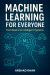 Machine Learning for Everyone : From Basics to Intelligent Systems