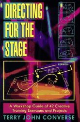 Directing for the Stage : A Workshop Guide of Creative Exercises and Projects