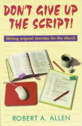 Don't Give up the Script! : Writing Original Sketches for the Church