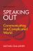 Speaking Out : Communicating in a Complicated World