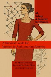 AI, Safety, & Security for Women : A Survival Guide for Women in Authoritarian America