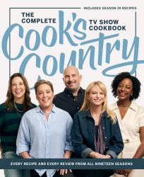 The Complete Cook's Country TV Show Cookbook : Every Recipe and Every Review from All Nineteen Seasons