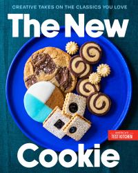 The New Cookie : Creative Takes on the Classics You Love
