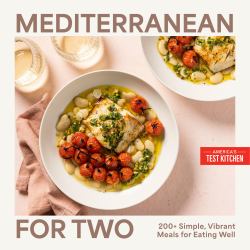 Mediterranean for Two : 200+ Simple, Vibrant Meals for Eating Well